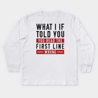 What I If Told You Kids Long Sleeve T-Shirt